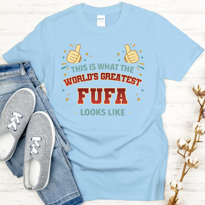 This is What the World's Greatest Fufa Looks Like T-Shirt