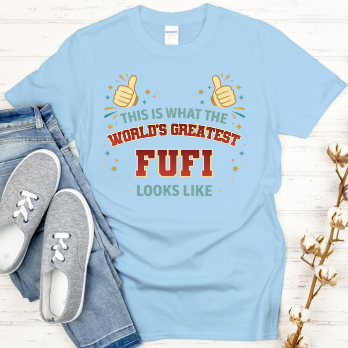 This is What the World's Greatest Fufi Looks Like T-Shirt