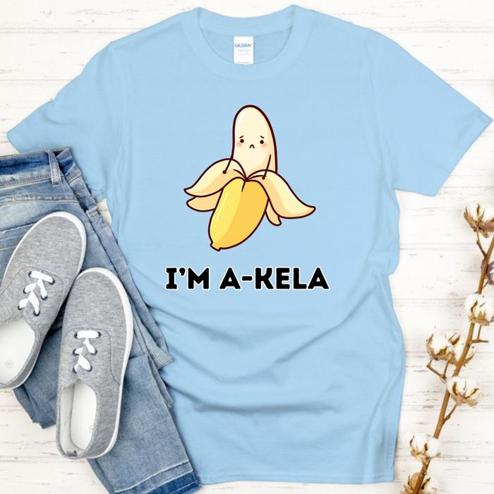 I'm A-Kela T-Shirt
