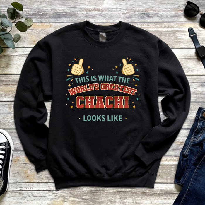 This is What the World's Greatest Chachi Looks Like Sweatshirt