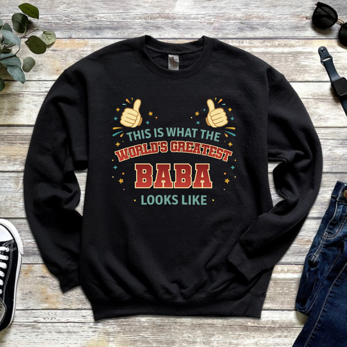 This is What the World's Greatest Baba Looks Like Sweatshirt