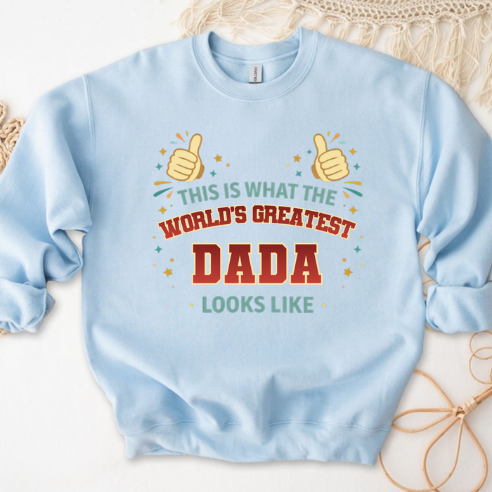 This is What the World's Greatest Dada Looks Like Sweatshirt
