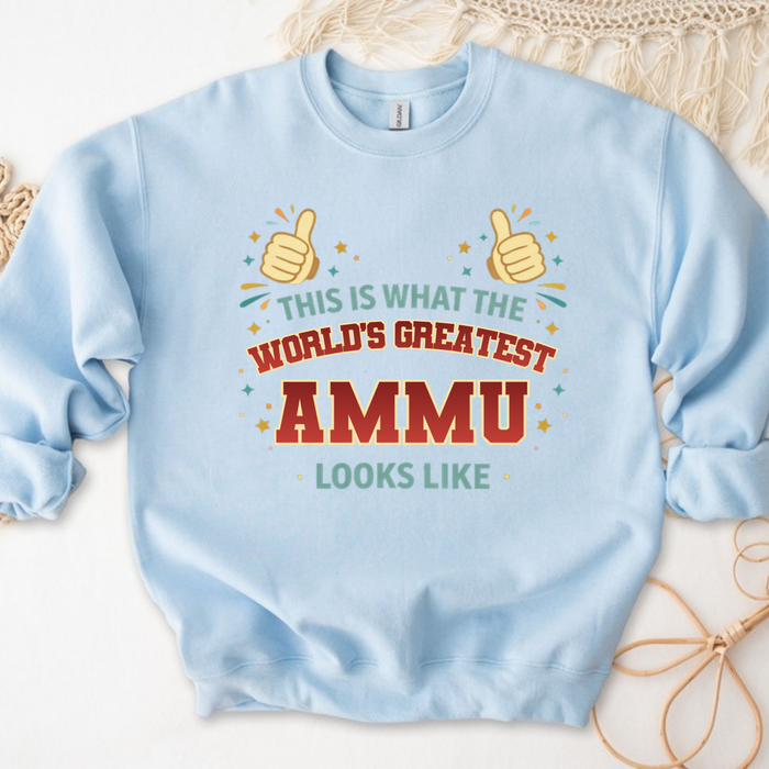 This is What the World's Greatest Ammu Looks Like Sweatshirt