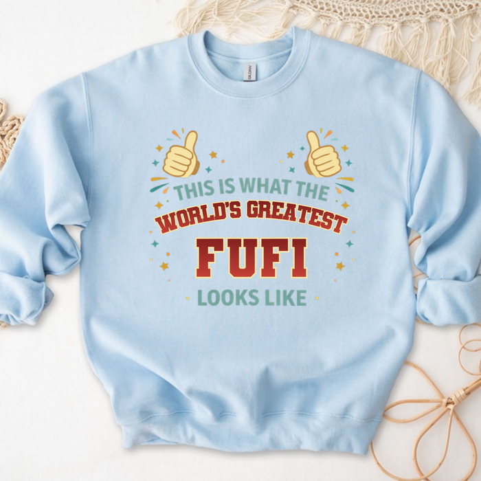 This is What the World's Greatest Fufi Looks Like Sweatshirt