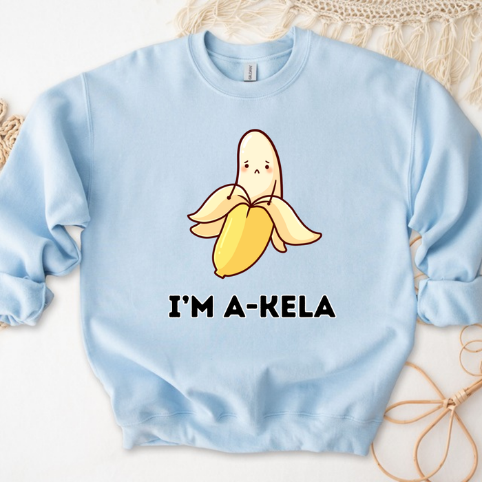 I'm A-Kela Sweatshirt