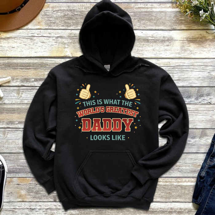 This is What the World's Greatest Daddy Looks Like Hoodie