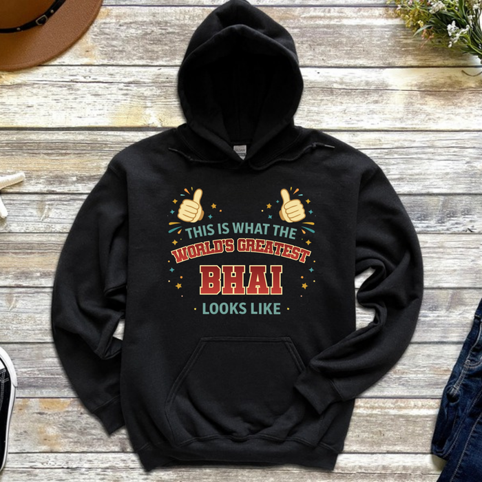 This is What the World's Greatest Bhai Looks Like Hoodie