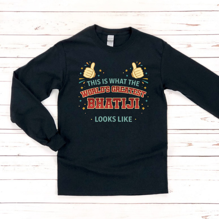 This is What the World's Greatest Bhatiji Looks Like Long Sleeve Shirt