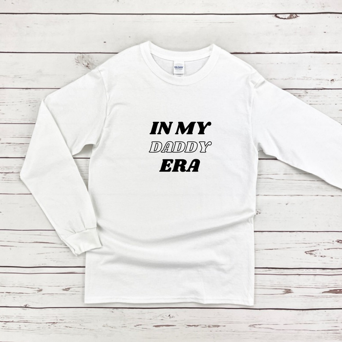 In My Daddy Era Long Sleeve Shirt