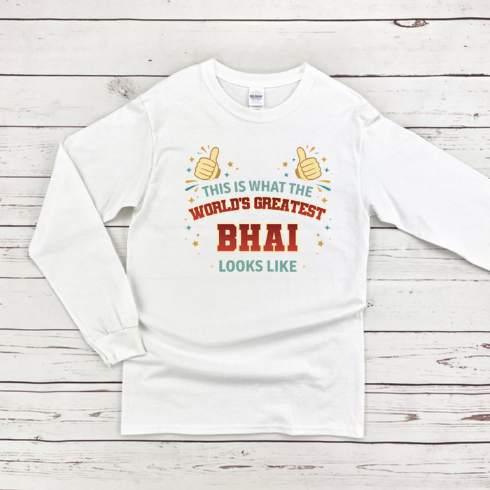 This is What the World's Greatest Bhai Looks Like Long Sleeve Shirt