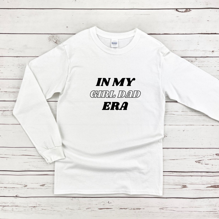 In My Girl Dad Era Long Sleeve Shirt