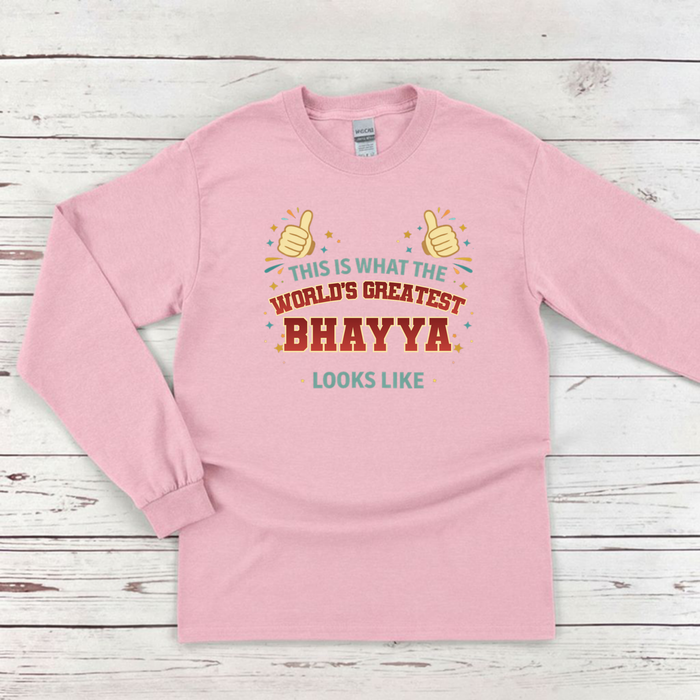 This is What the World's Greatest Bhayya Looks Like Long Sleeve Shirt