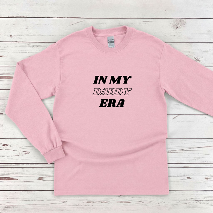 In My Daddy Era Long Sleeve Shirt
