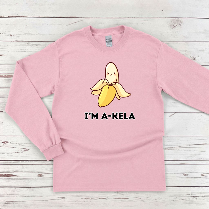 I'm A-Kela Long Sleeve Shirt