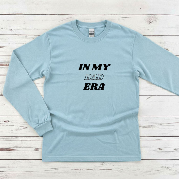 In My Dad Era Long Sleeve Shirt