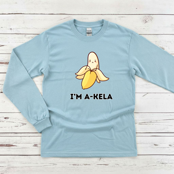 I'm A-Kela Long Sleeve Shirt