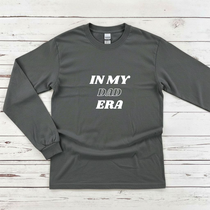 In My Dad Era Long Sleeve Shirt