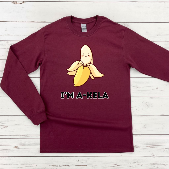 I'm A-Kela Long Sleeve Shirt