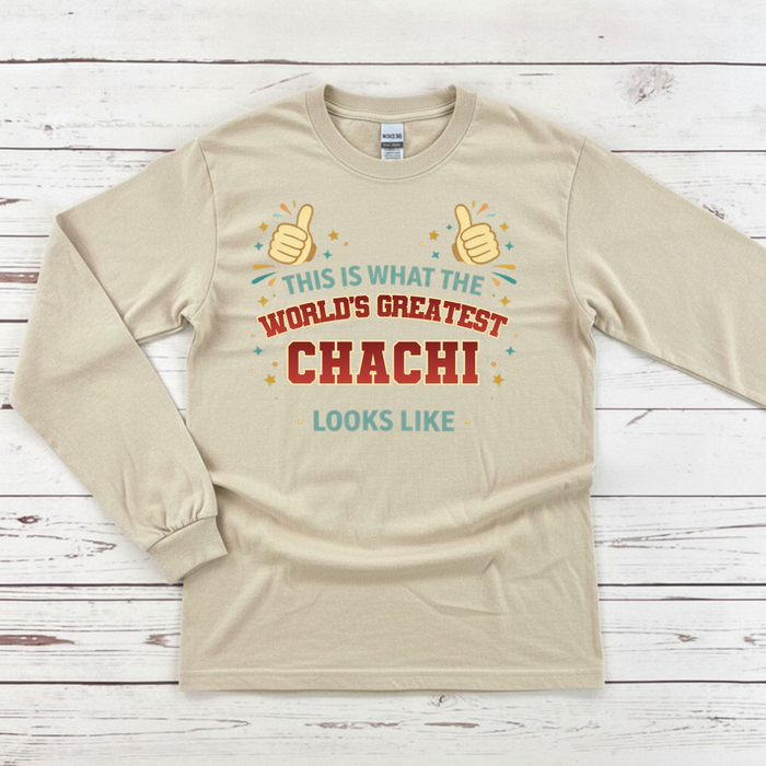 This is What the World's Greatest Chachi Looks Like Long Sleeve Shirt