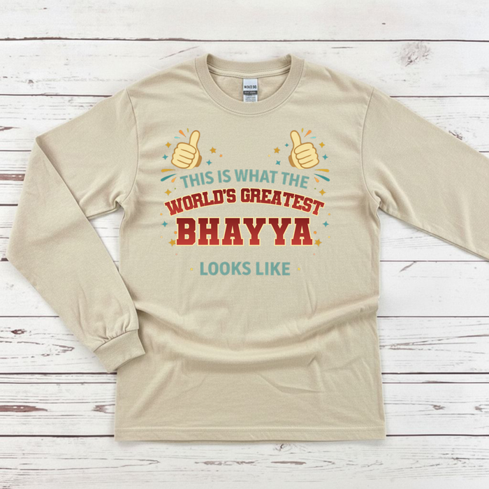 This is What the World's Greatest Bhayya Looks Like Long Sleeve Shirt