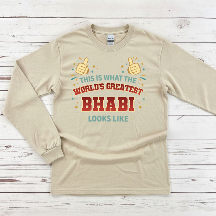 This is What the World's Greatest Bhabi Looks Like Long Sleeve Shirt