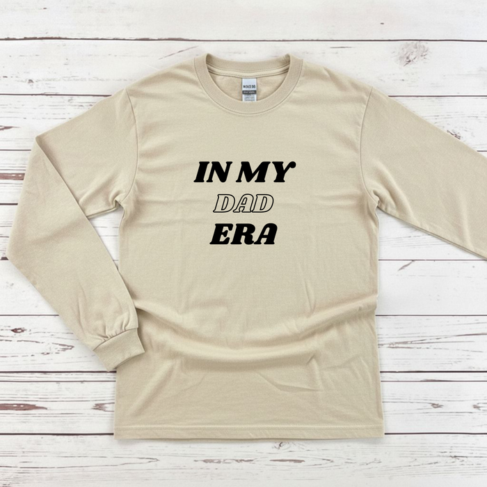In My Dad Era Long Sleeve Shirt