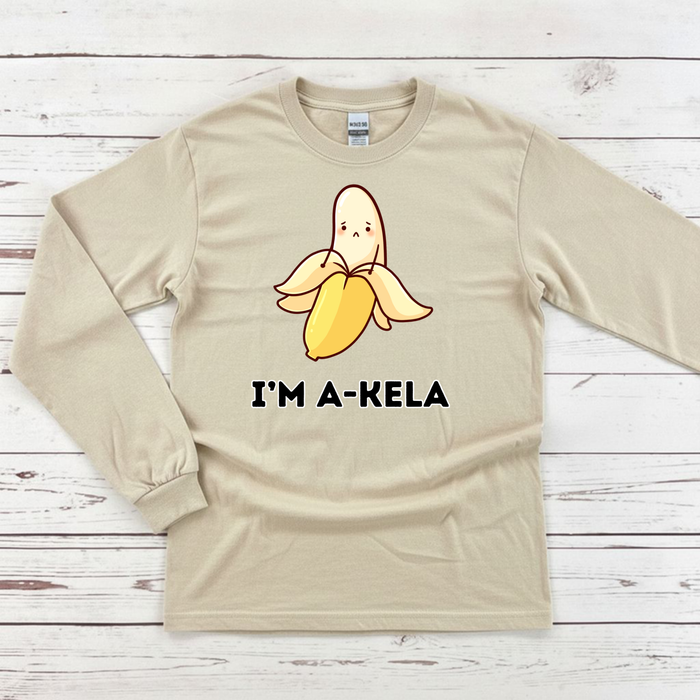 I'm A-Kela Long Sleeve Shirt