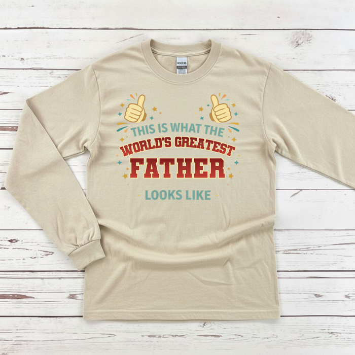 This is What the World's Greatest Father Looks Like Long Sleeve Shirt