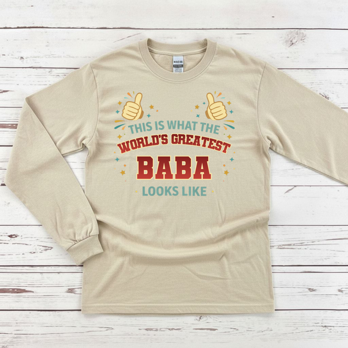 This is What the World's Greatest Baba Looks Like Long Sleeve Shirt