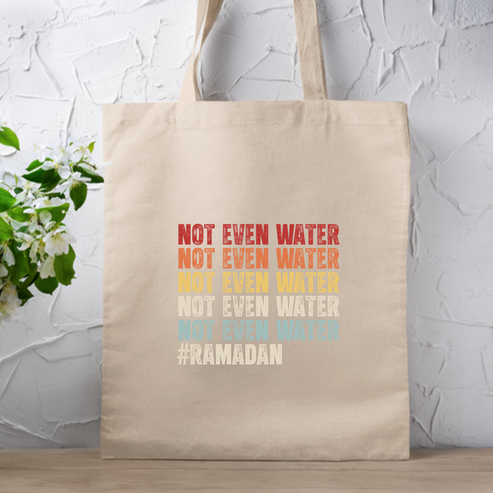 Not Even Water #Ramadan Tote Bag