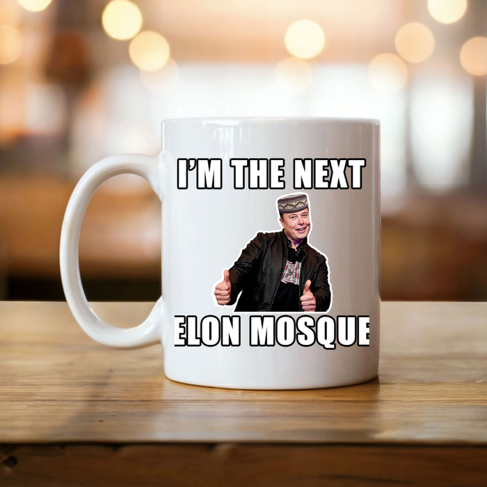 I'm the Next Elon Mosque Mug