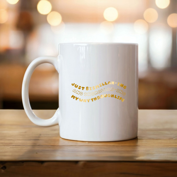 Just Bismillahing and Inshallahing My Way Through Life Mug
