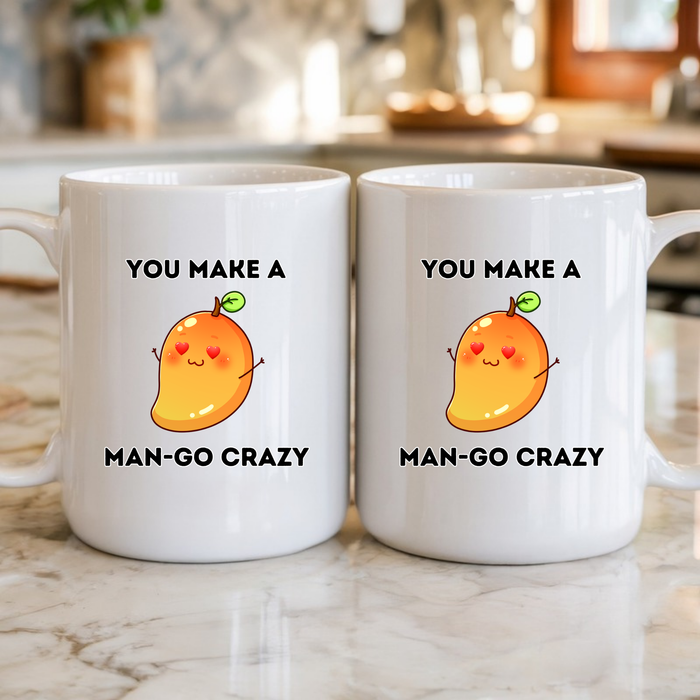 You Make a Man-Go Crazy Mug