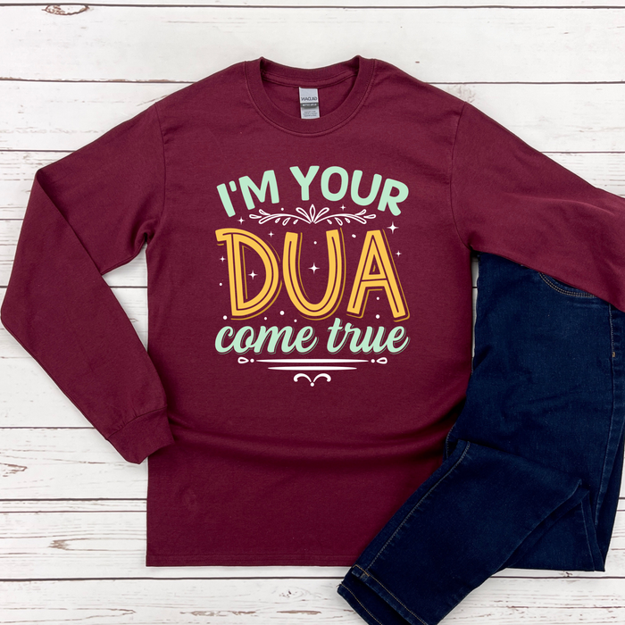 I'm Your Dua Come True Long Sleeve Shirt