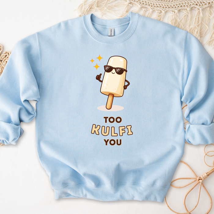 Too Kulfi You Sweatshirt