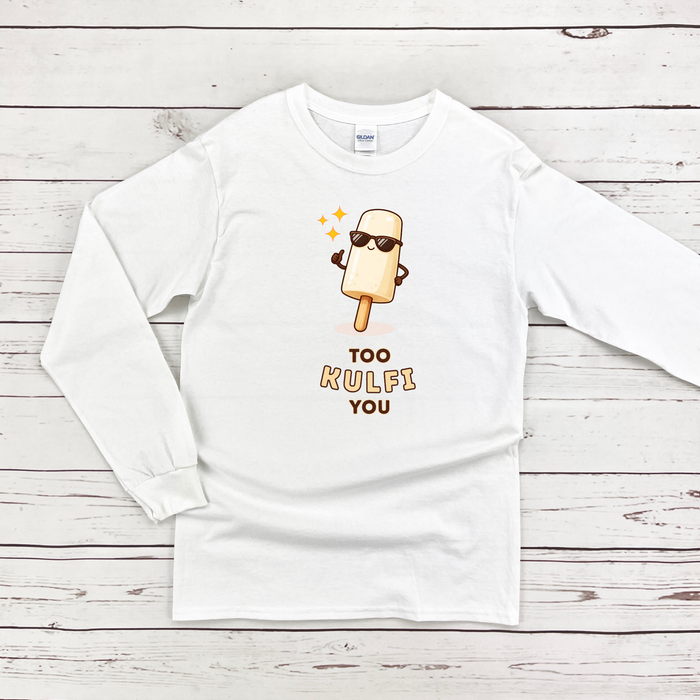Too Kulfi You Long Sleeve Shirt