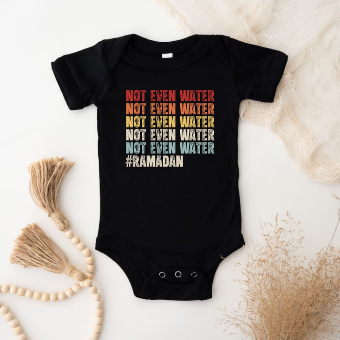 Not Even Water #Ramadan Onesie