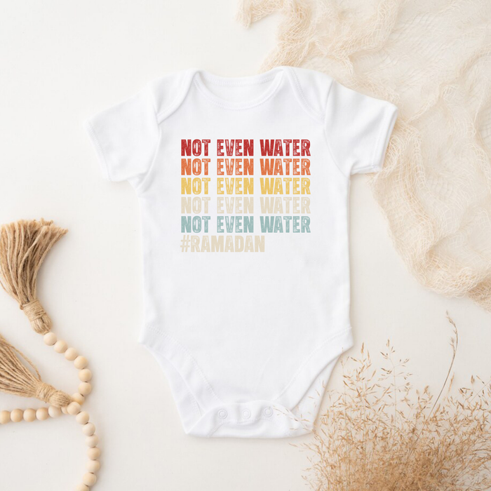 Not Even Water #Ramadan Onesie
