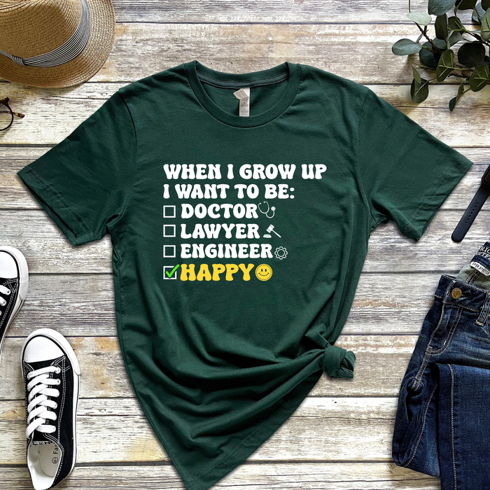 When I Grow Up I Want to Be Happy T-Shirt