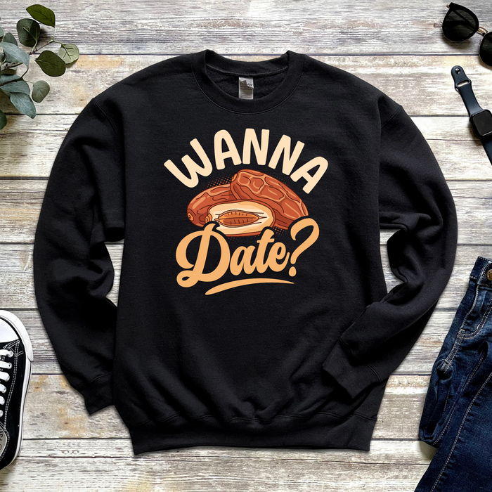 Wanna Date? Sweatshirt