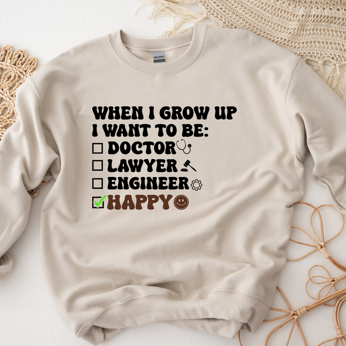 When I Grow Up I Want to Be Happy Sweatshirt