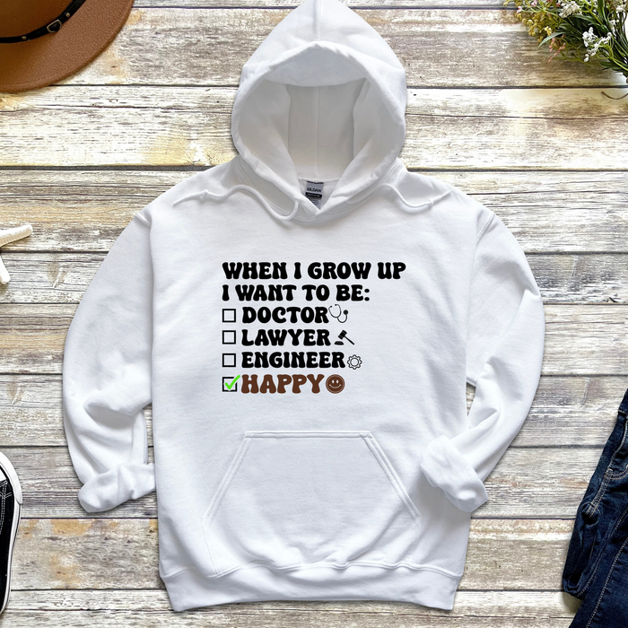 When I Grow Up I Want to Be Happy Hoodie