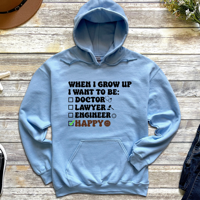 When I Grow Up I Want to Be Happy Hoodie