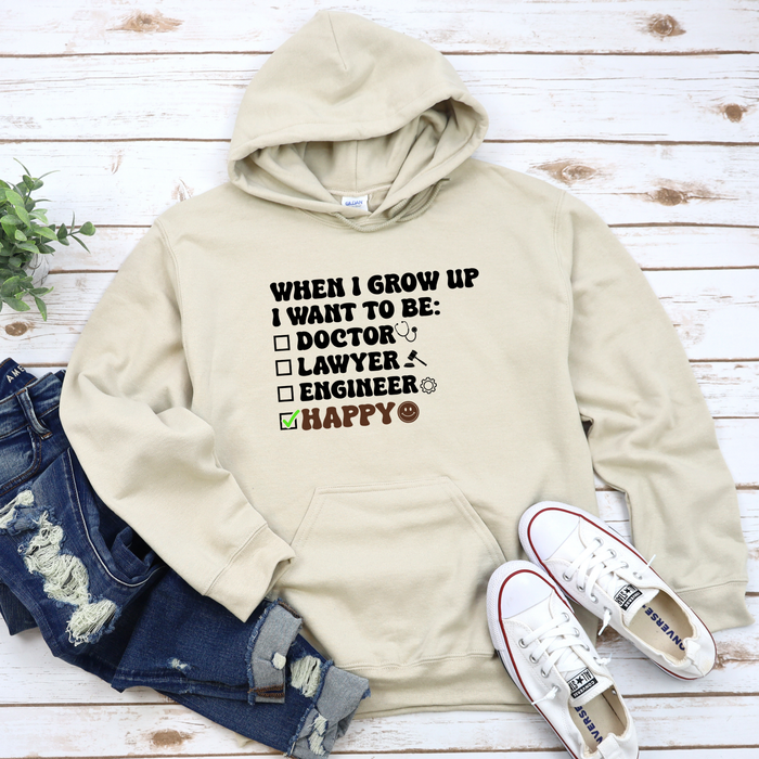 When I Grow Up I Want to Be Happy Hoodie