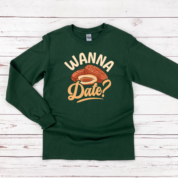 Wanna Date? Long Sleeve Shirt