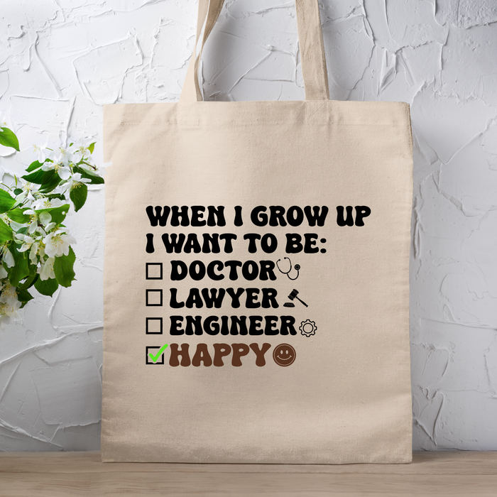 When I Grow Up I Want to Be Happy Tote Bag