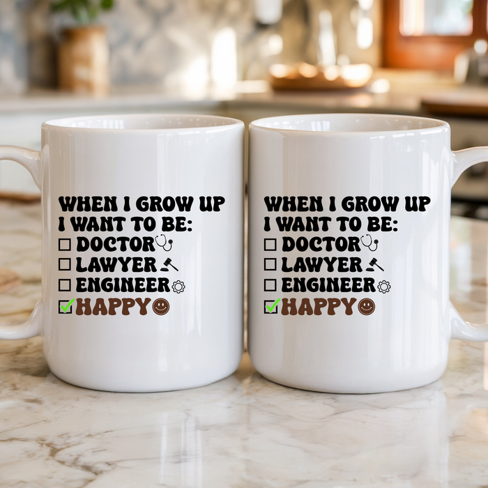When I Grow Up I Want to Be Happy Mug (Double-Sided Print)