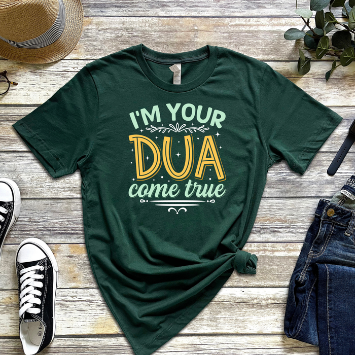 I'm Your Dua Come True T-Shirt
