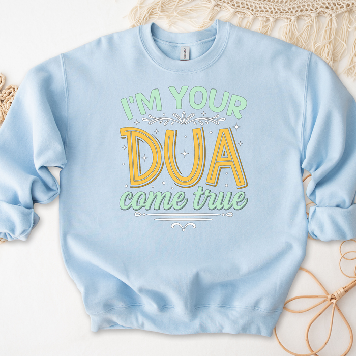 I'm Your Dua Come True Sweatshirt