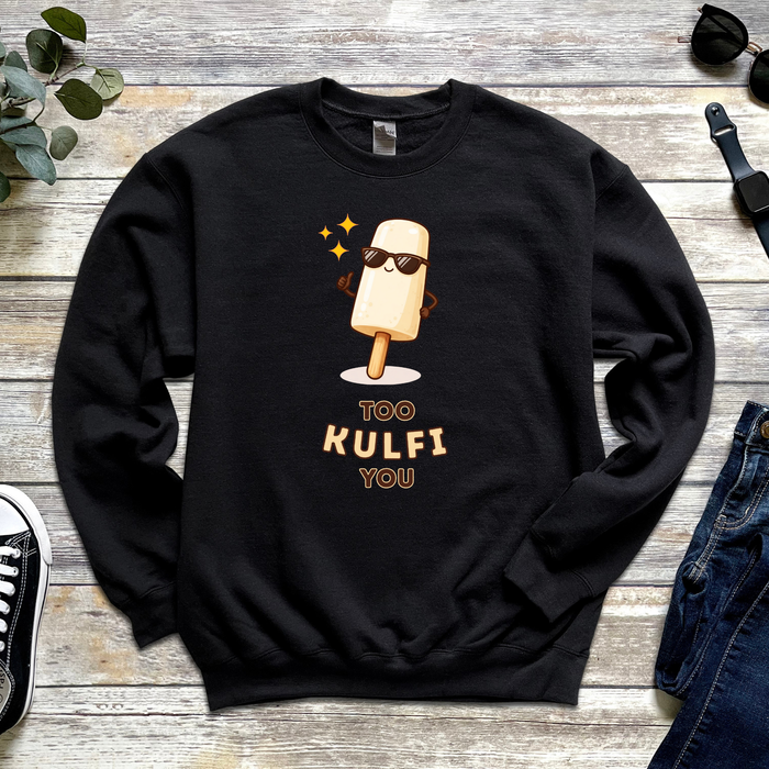 Too Kulfi You Sweatshirt